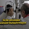 Gribi elinizden gözünüze bulaştırmayın