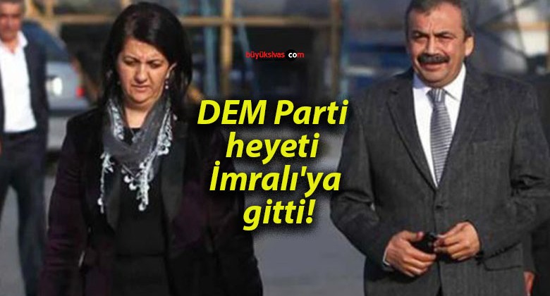 DEM Parti heyeti İmralı’ya gitti!