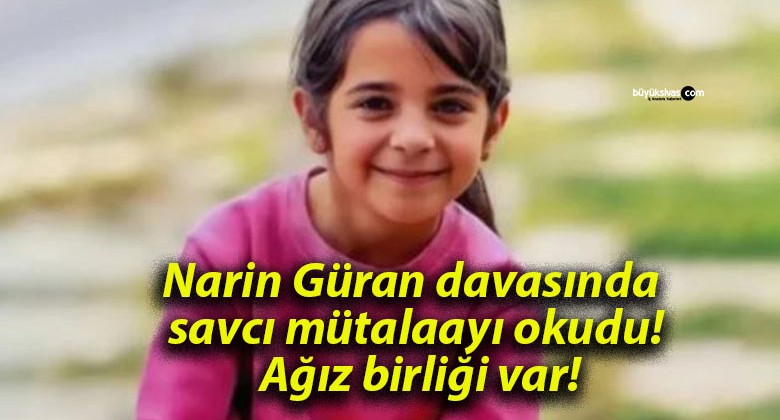 Narin Güran davasında savcı mütalaayı okudu! Ağız birliği var!