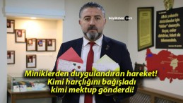 Miniklerden duygulandıran hareket! Kimi harçlığını bağışladı kimi mektup gönderdi!