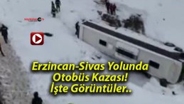 Erzincan-Sivas Yolunda Otobüs Kazası! İşte Görüntüler..