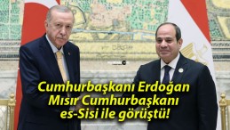 Cumhurbaşkanı Erdoğan Mısır Cumhurbaşkanı es-Sisi ile görüştü!