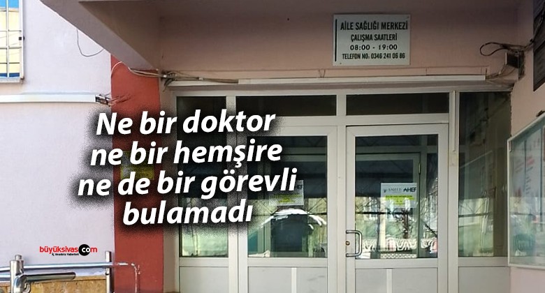 Sivas’ta Sağlık Ocağında Görevli Krizi: Vatandaşlar Tepkili