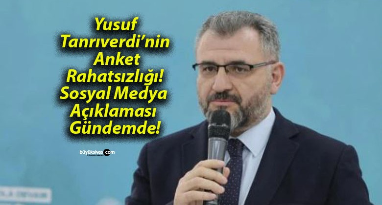 Yusuf Tanrıverdi’nin Anket Rahatsızlığı! Sosyal Medya Açıklaması Gündemde!