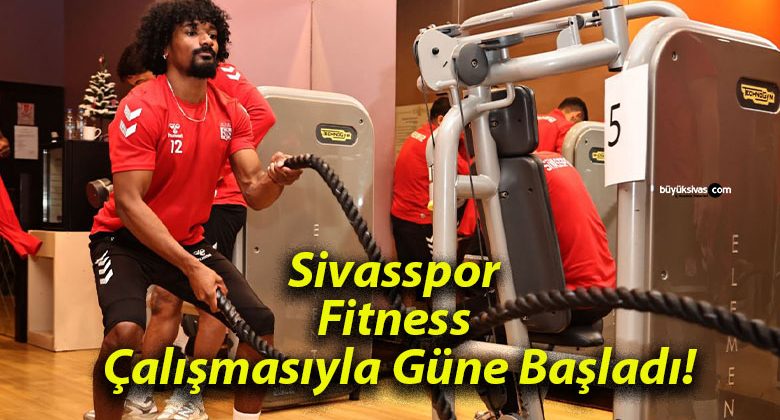 Sivasspor Fitness Çalışmasıyla Güne Başladı!