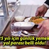 2025 yılı için günlük yemek ve yol parası belli oldu!