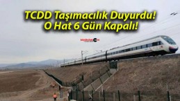 TCDD Taşımacılık Duyurdu! O Hat 6 Gün Kapalı!