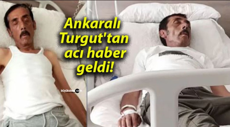 Ankaralı Turgut’tan acı haber geldi!