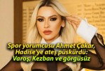 Spor yorumcusu Ahmet Çakar, Hadise’ye ateş püskürdü: Varoş, Kezban ve görgüsüz