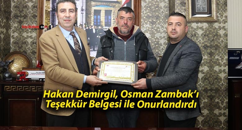 Hakan Demirgil, Osman Zambak’ı Teşekkür Belgesi ile Onurlandırdı