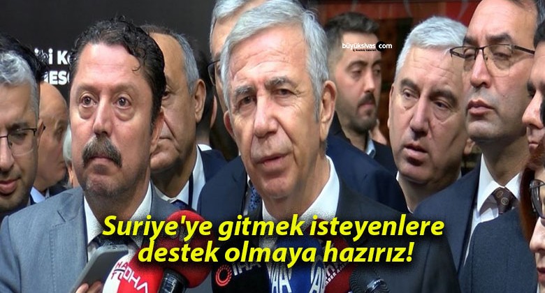 Suriye’ye gitmek isteyenlere destek olmaya hazırız!