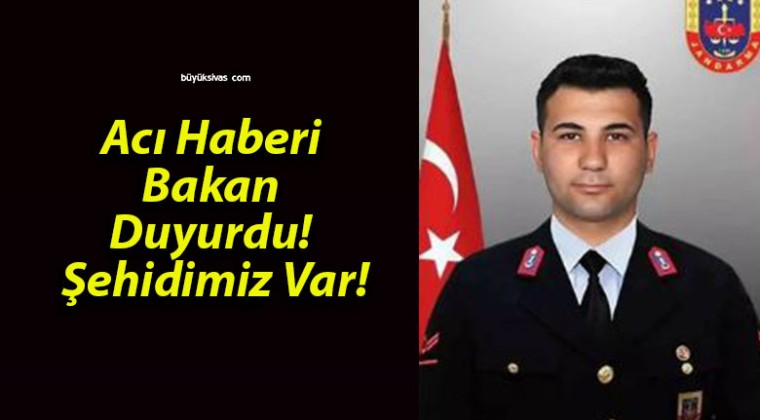 Acı Haberi Bakan Duyurdu! Şehidimiz Var!