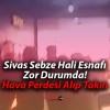 Sivas Sebze Hali Esnafı Zor Durumda! Hava Perdesi Alıp Takın