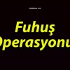 Fuhuş operasyonu!