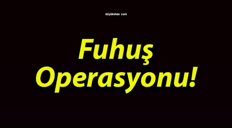 Fuhuş operasyonu!