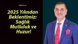 2025 Yılından Beklentimiz: Sağlık, Mutluluk ve Huzur!