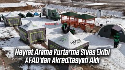 Hayrat Arama Kurtarma Sivas Ekibi AFAD’dan Akreditasyon Aldı