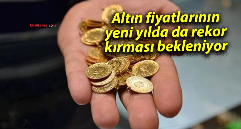 Altın fiyatlarının yeni yılda da rekor kırması bekleniyor