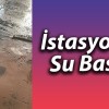 İstasyonu Su Bastı