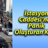 İstasyon Caddesi’nde Panik Oluşturan Kaza