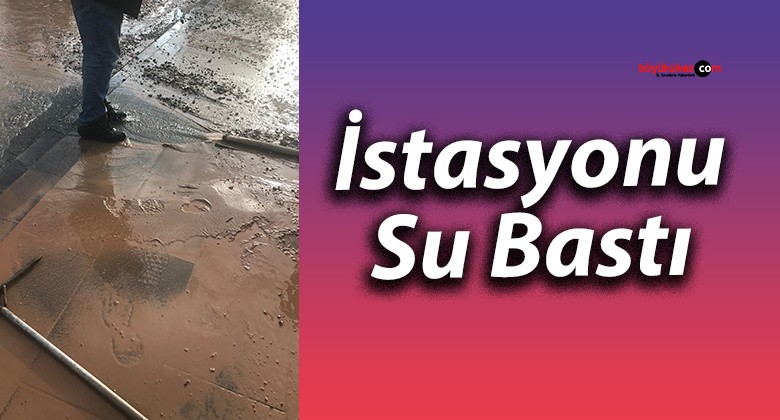 İstasyonu Su Bastı