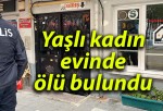 Yaşlı kadın evinde ölü bulundu