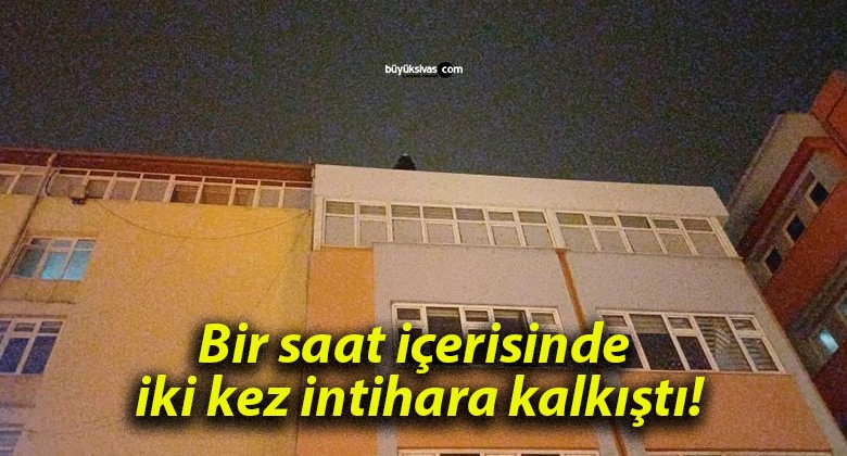 Bir saat içerisinde iki kez intihara kalkıştı!