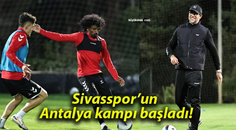 Sivasspor’un Antalya kampı başladı!