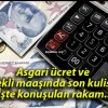 Asgari ücret ve emekli maaşında son kulisler! İşte konuşulan rakam..