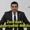 Zara’daki Mağduriyetler Meclis’te!