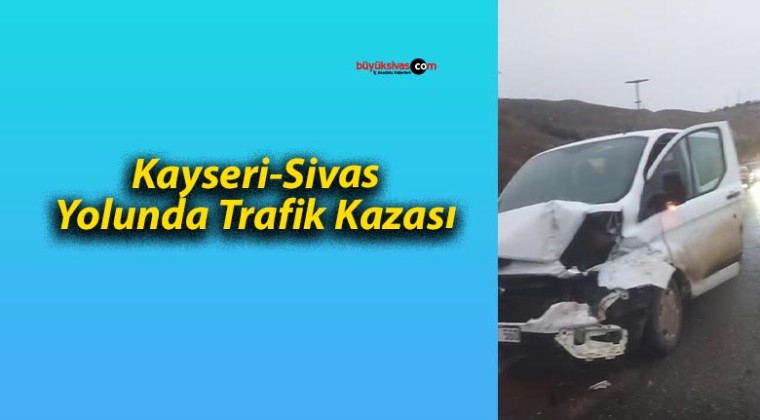 Kayseri-Sivas Yolunda Trafik Kazası