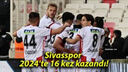 Sivasspor 2024’te 16 kez kazandı!