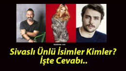 Sivaslı Ünlü İsimler Kimler? İşte Cevabı..