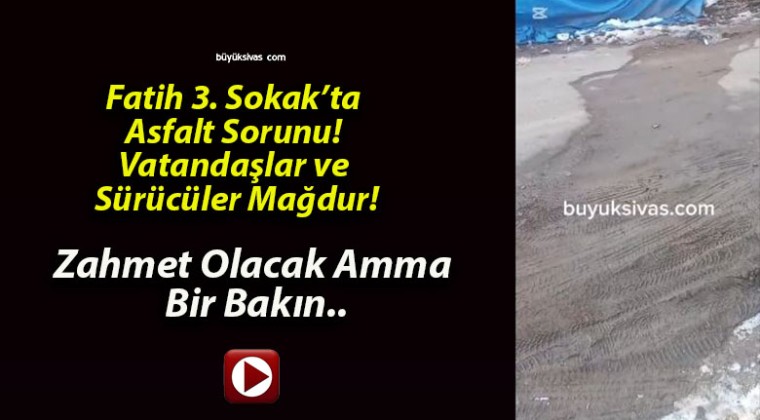 Fatih 3. Sokak’ta Asfalt Sorunu! Vatandaşlar ve Sürücüler Mağdur!