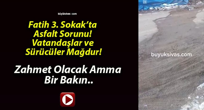 Fatih 3. Sokak’ta Asfalt Sorunu! Vatandaşlar ve Sürücüler Mağdur!