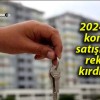 2024’te konut satışında rekor kırdılar!