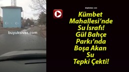 Kümbet Mahallesi’nde Su İsrafı! Gül Bahçe Parkı’nda Boşa Akan Su Tepki Çekti!