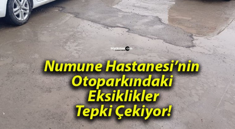 Numune Hastanesi’nin Otoparkındaki Eksiklikler Tepki Çekiyor!