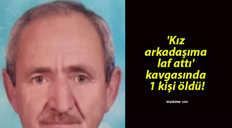 ‘Kız arkadaşıma laf attı’ kavgasında 1 kişi öldü!