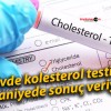 Evde kolesterol testi! 5 saniyede sonuç veriyor