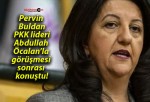 Pervin Buldan PKK lideri Abdullah Öcalan’la görüşmesi sonrası konuştu!