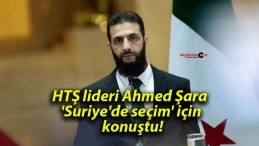 HTŞ lideri Ahmed Şara ‘Suriye’de seçim’ için konuştu!