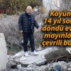 Köyüne 14 yıl sonra döndü evini mayınlarla çevrili buldu