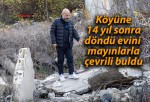 Köyüne 14 yıl sonra döndü evini mayınlarla çevrili buldu