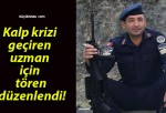 Kalp krizi geçiren uzman için tören düzenlendi!