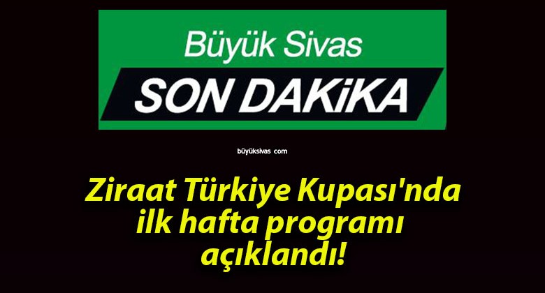 Ziraat Türkiye Kupası’nda ilk hafta programı açıklandı!