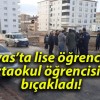 Lise öğrencisi ortaokul öğrencisini bıçakladı!