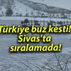 Türkiye buz kesti! Sivas’ta sıralamada!