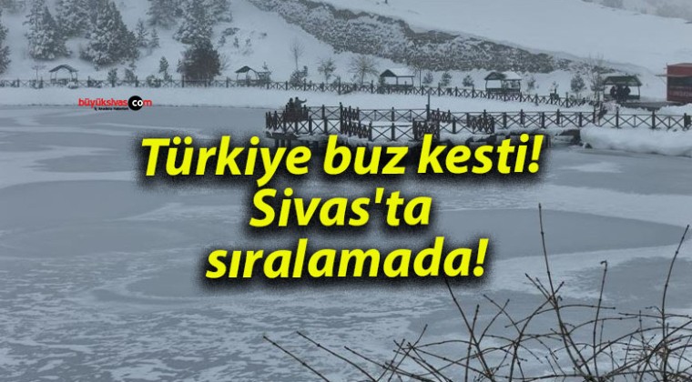 Türkiye buz kesti! Sivas’ta sıralamada!