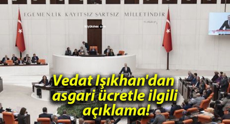 Vedat Işıkhan’dan asgari ücretle ilgili açıklama!